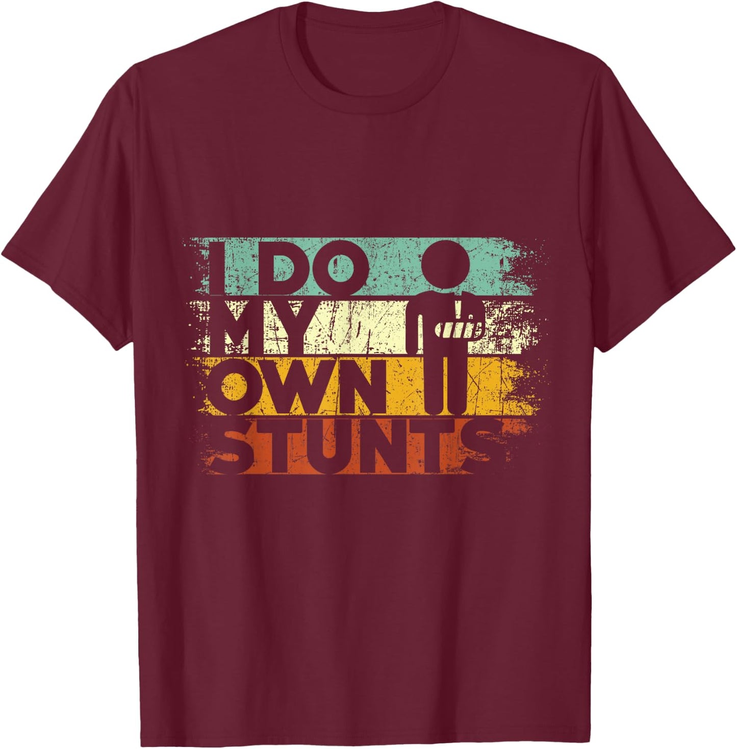 I Do My Own Stunts Funny Injury Hand Wrist Get Well Gifts T-Shirt - T-Shirt | Maroon