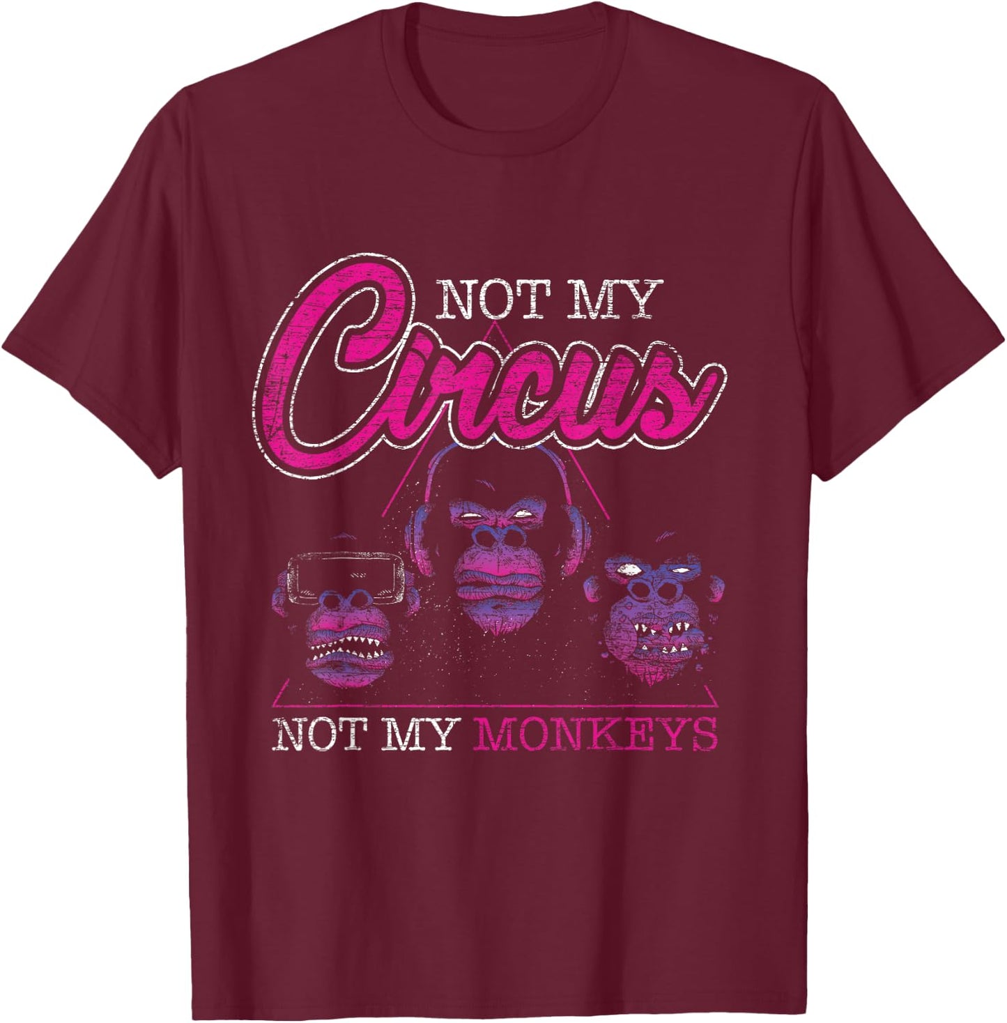 Not My Circus Not My Monkeys T-Shirt - T-Shirt | Maroon