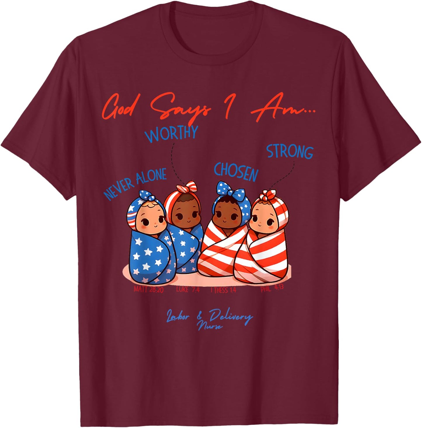 God Says I Am Labor and Delivery Nurse 4th Of July Christian Kids Men T-Shirt - T-Shirt | Maroon