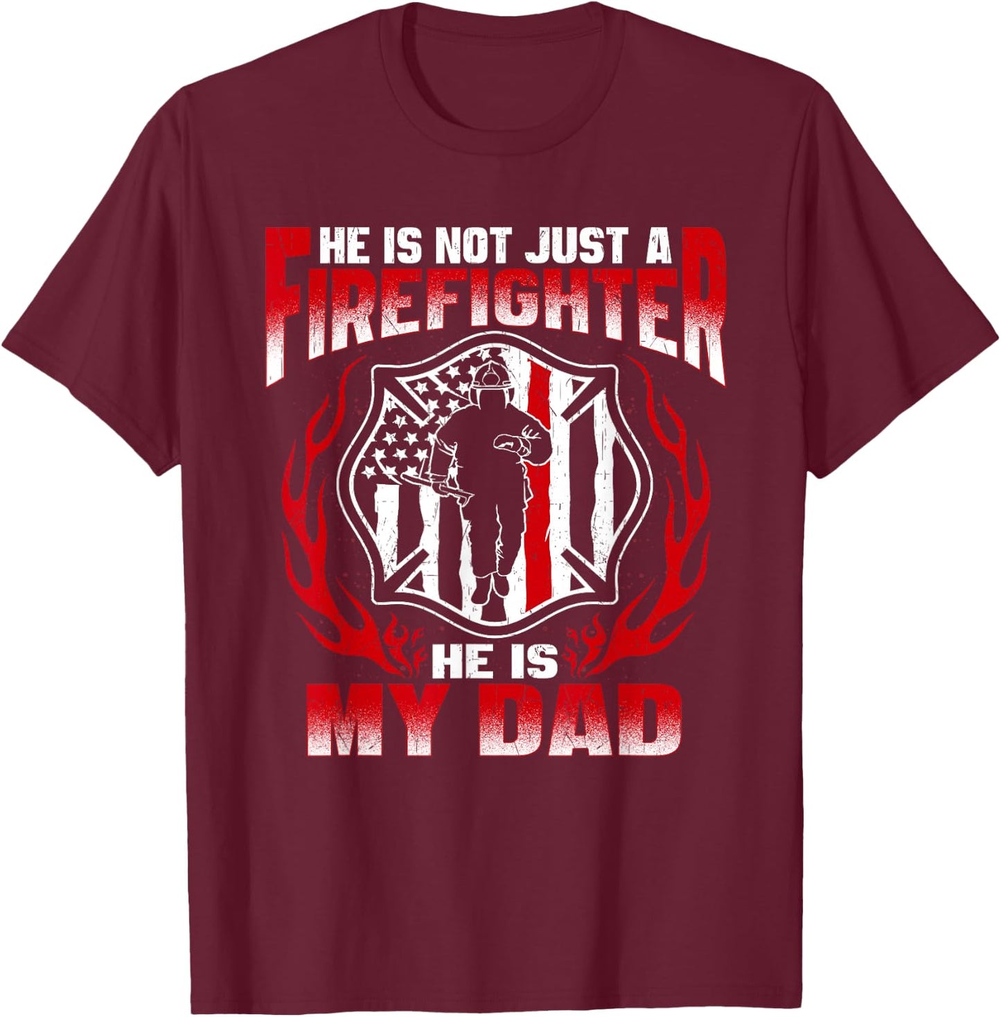 My Dad is A Firefighter Hero Proud Fire Son Daughter Gifts T-Shirt - T-Shirt | Maroon