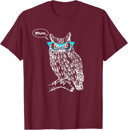 Owl Whom Who Glasses Funny Grammar English Teacher Writers T-Shirt - T-Shirt | Maroon