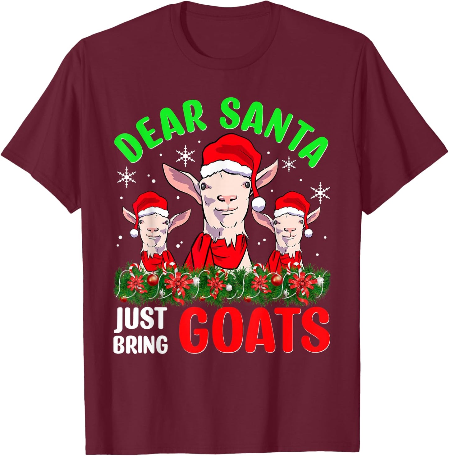 Christmas Goat Shirt Dear Santa Just Bring Goats Mama Billy T-Shirt - T-Shirt | Maroon