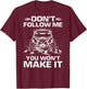 Don't Follow Me You Won't Make It UTV Mudding (on back) T-Shirt - T-Shirt | Maroon