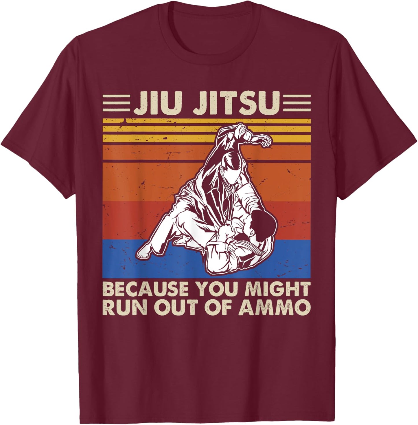 Jiu Jitsu Because You Might Run Out of Ammo Vintage Shirt T-Shirt - T-Shirt | Maroon