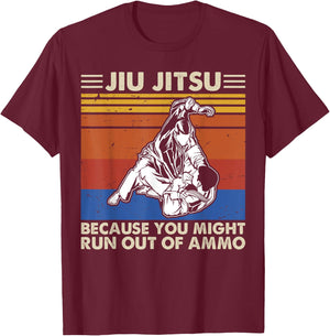 Jiu Jitsu Because You Might Run Out of Ammo Vintage Shirt T-Shirt - T-Shirt | Maroon