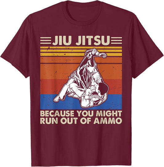Jiu Jitsu Because You Might Run Out of Ammo Vintage Shirt T-Shirt - T-Shirt | Maroon