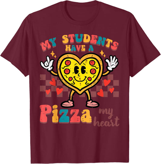 My Students Have A Pizza Valentine Day Teacher Women Men T-Shirt - T-Shirt | Maroon