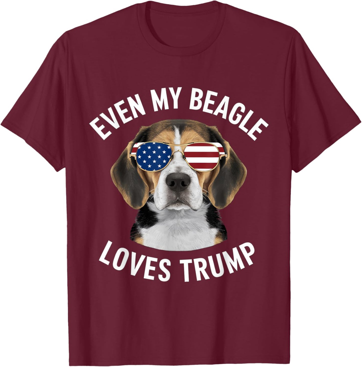 Funny Even my Beagle Loves Trump Political T-Shirt - T-Shirt | Maroon