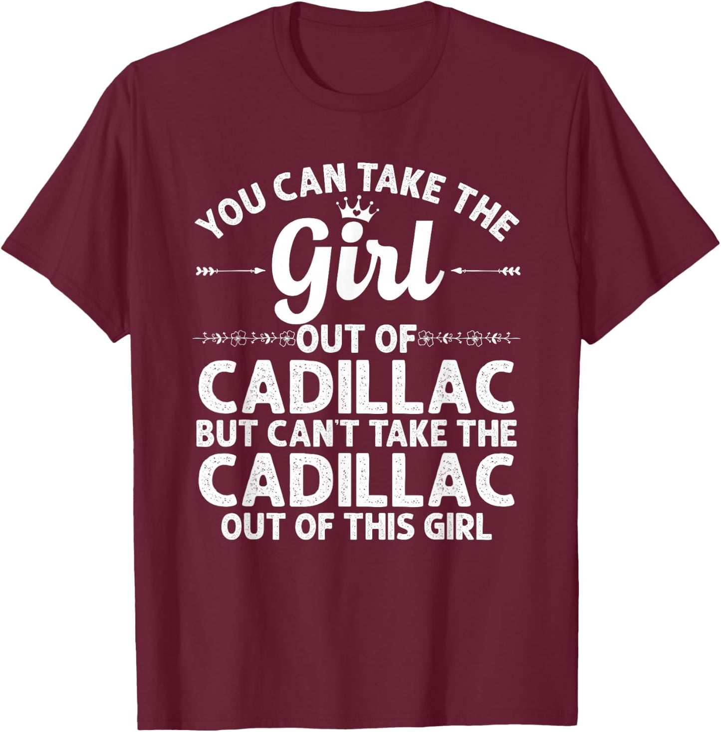 Girl Out of Cadillac MI Michigan Gift Funny Home Roots USA T-Shirt - T-Shirt | Maroon