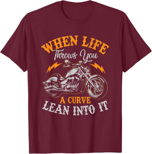 Motorcycle Biker When Life Throws You A Curve Lean Into It T-Shirt - T-Shirt | Maroon