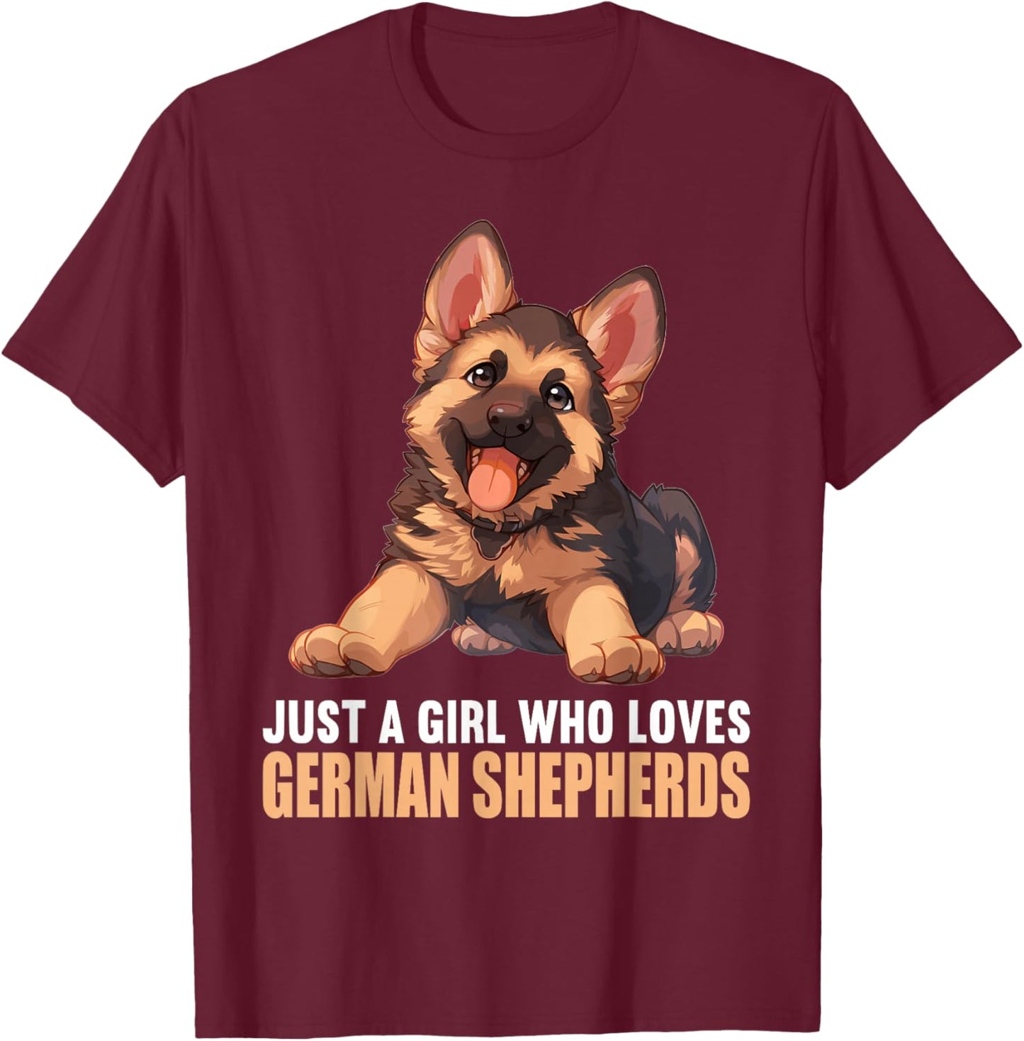 Just a Girl who loves German Shepherds German Shepherd T-Shirt - T-Shirt | Maroon
