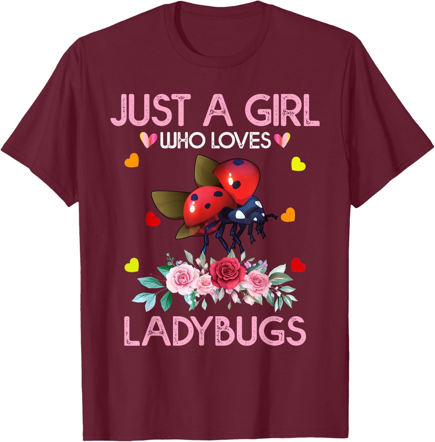 Ladybug Bird Lover Gift Just A Girl Who Loves Ladybugs T-Shirt - T-Shirt | Maroon