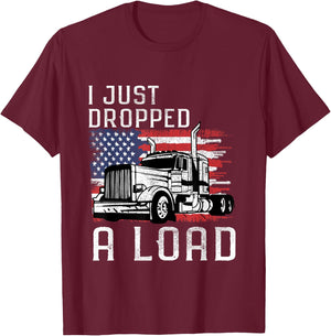 Fun Trucker Truck Driver Funny I just dropped a Load T-Shirt - T-Shirt | Maroon