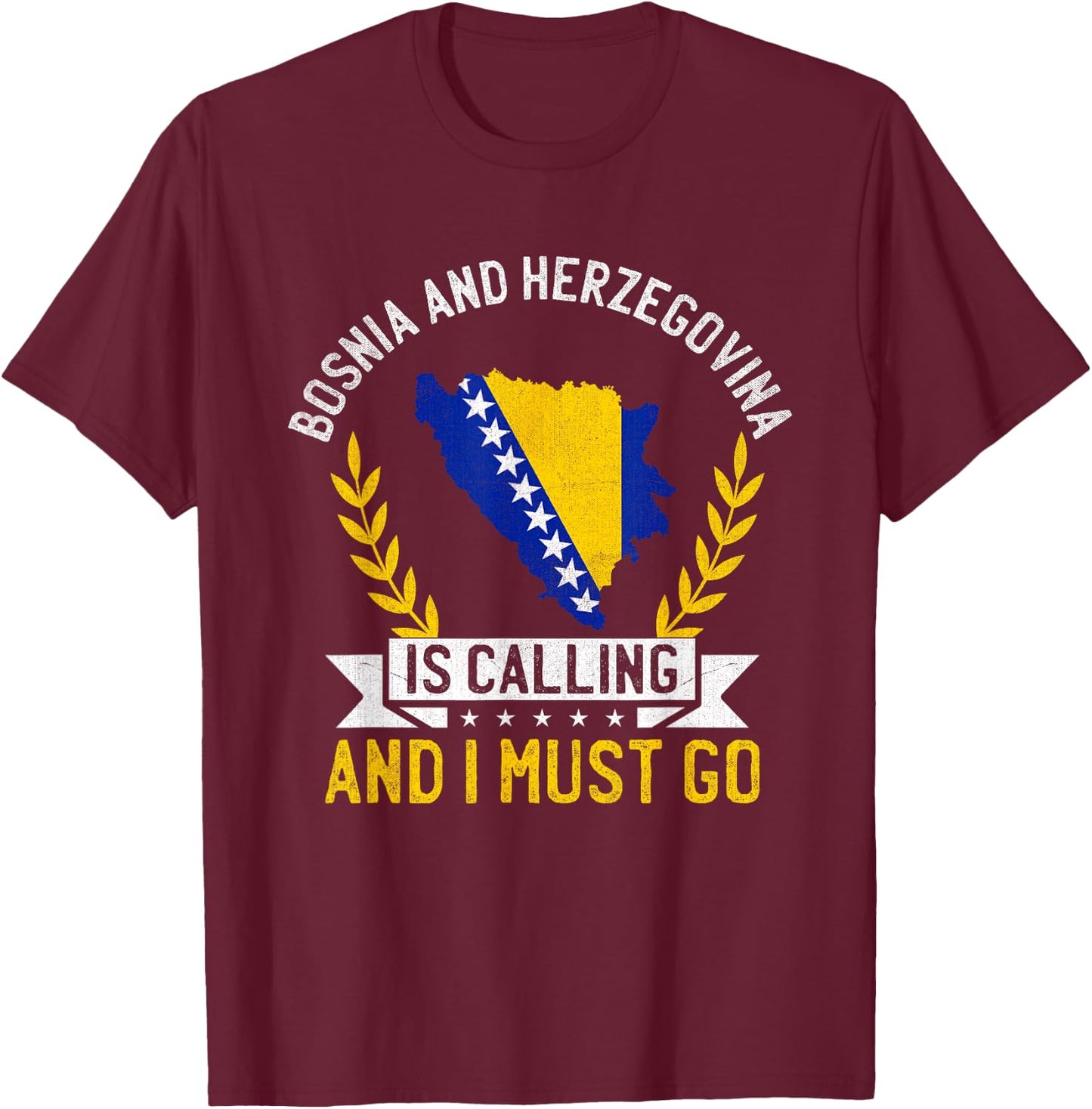 Bosnia Herzegovina Is Calling Must Go Bosnia and Herzegovina T-Shirt - T-Shirt | Maroon