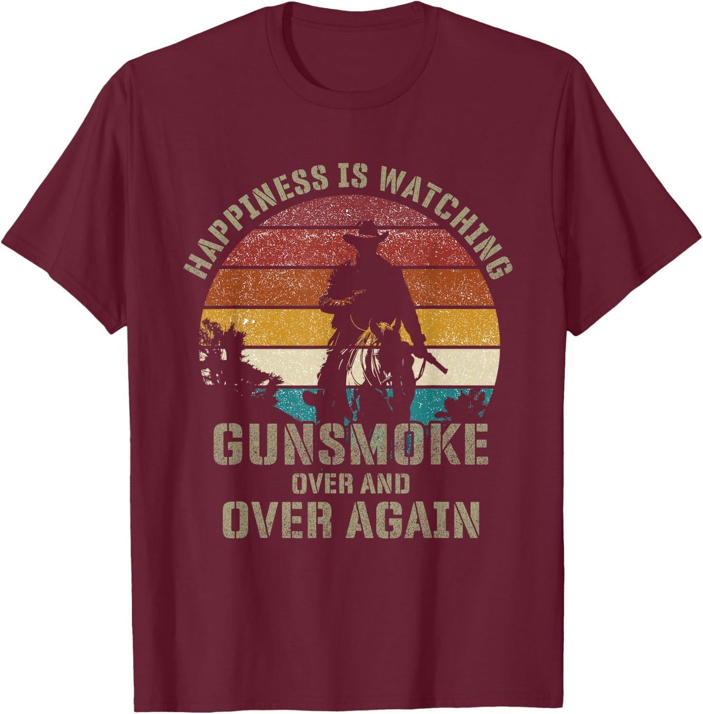 Happiness Is Watching Gunsmoke Over And Over Again Cowboys T-Shirt - T-Shirt | Maroon