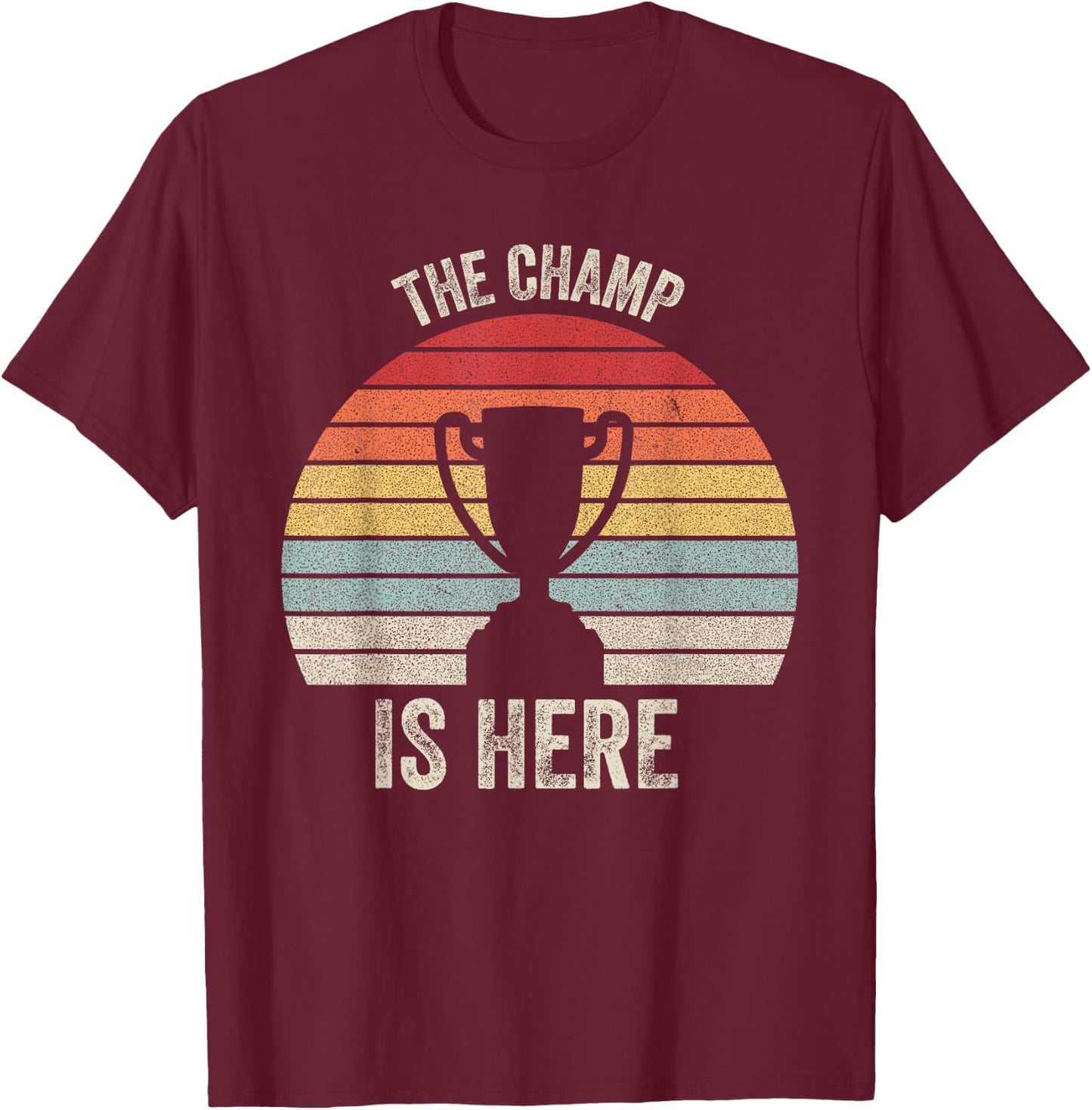 Retro The Champ is Here Trophy Fantasy Football Championship T-Shirt - T-Shirt | Maroon