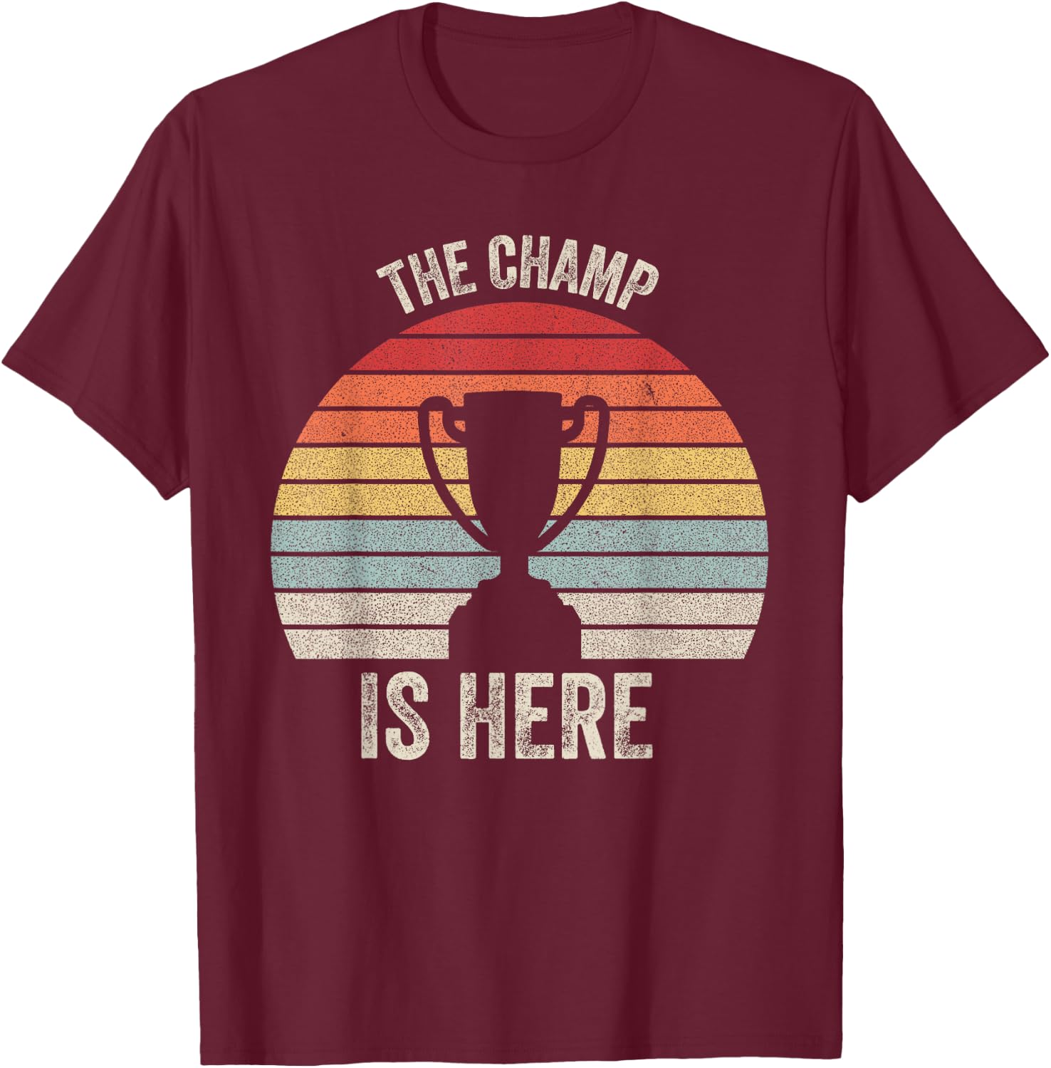 Retro The Champ is Here Trophy Fantasy Football Championship T-Shirt - T-Shirt | Maroon