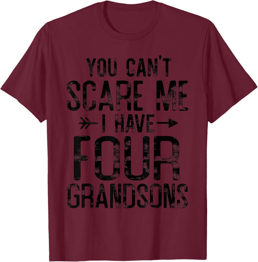 You Can't Scare Me I Have Four Grandsons Funny Grandma gift T-Shirt - T-Shirt | Maroon