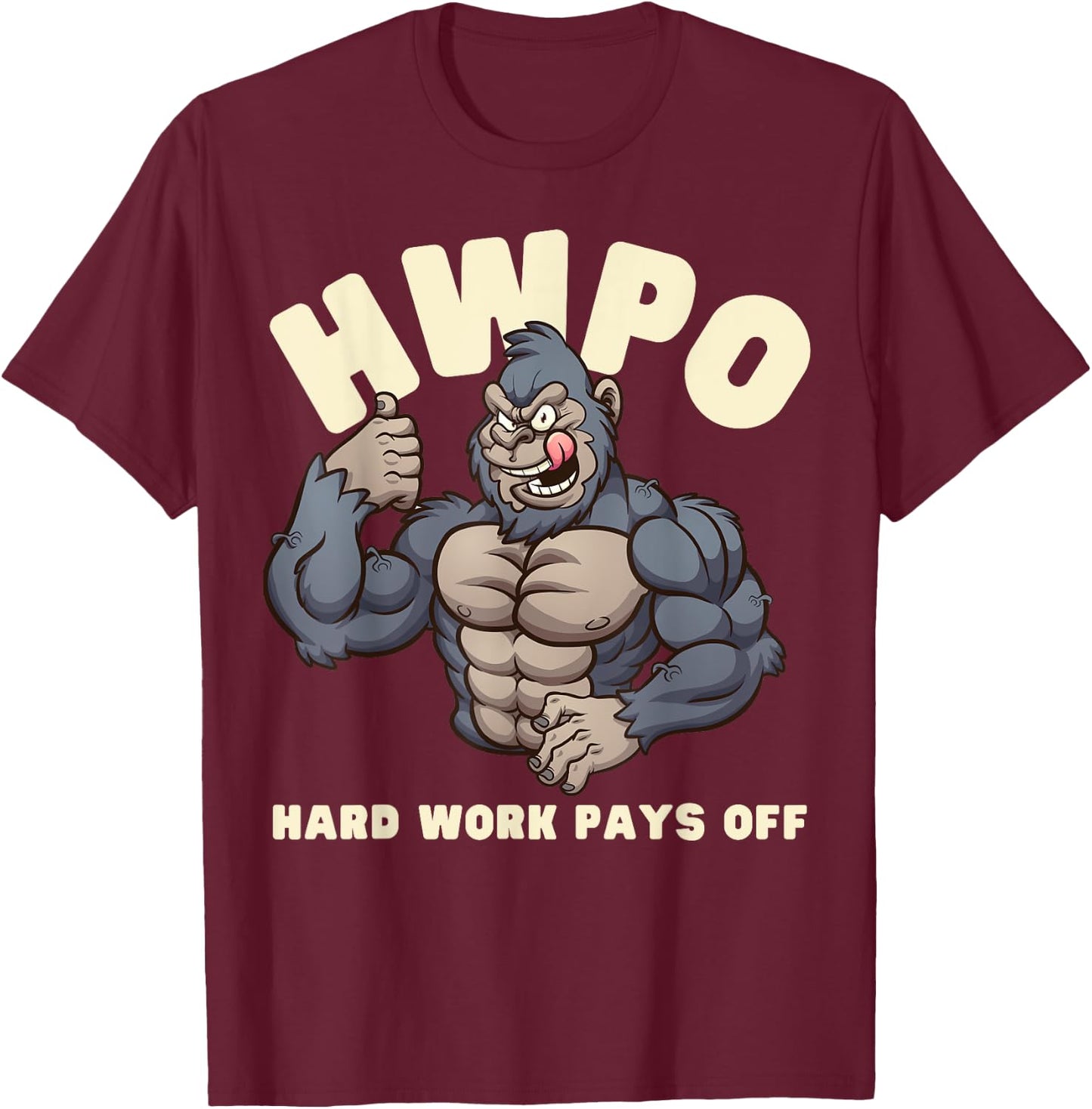 HWPO Hard Work Pays Off Gorilla T-Shirt - T-Shirt | Maroon