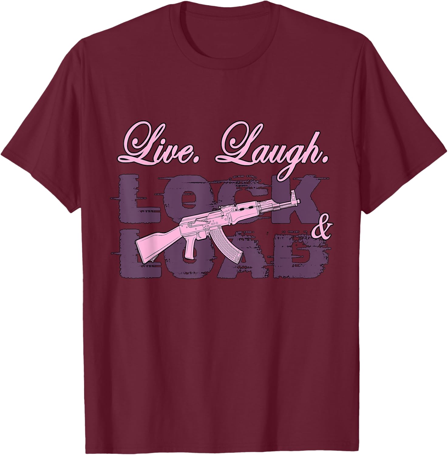 Live Laugh Lock And Load T-Shirt - T-Shirt | Maroon