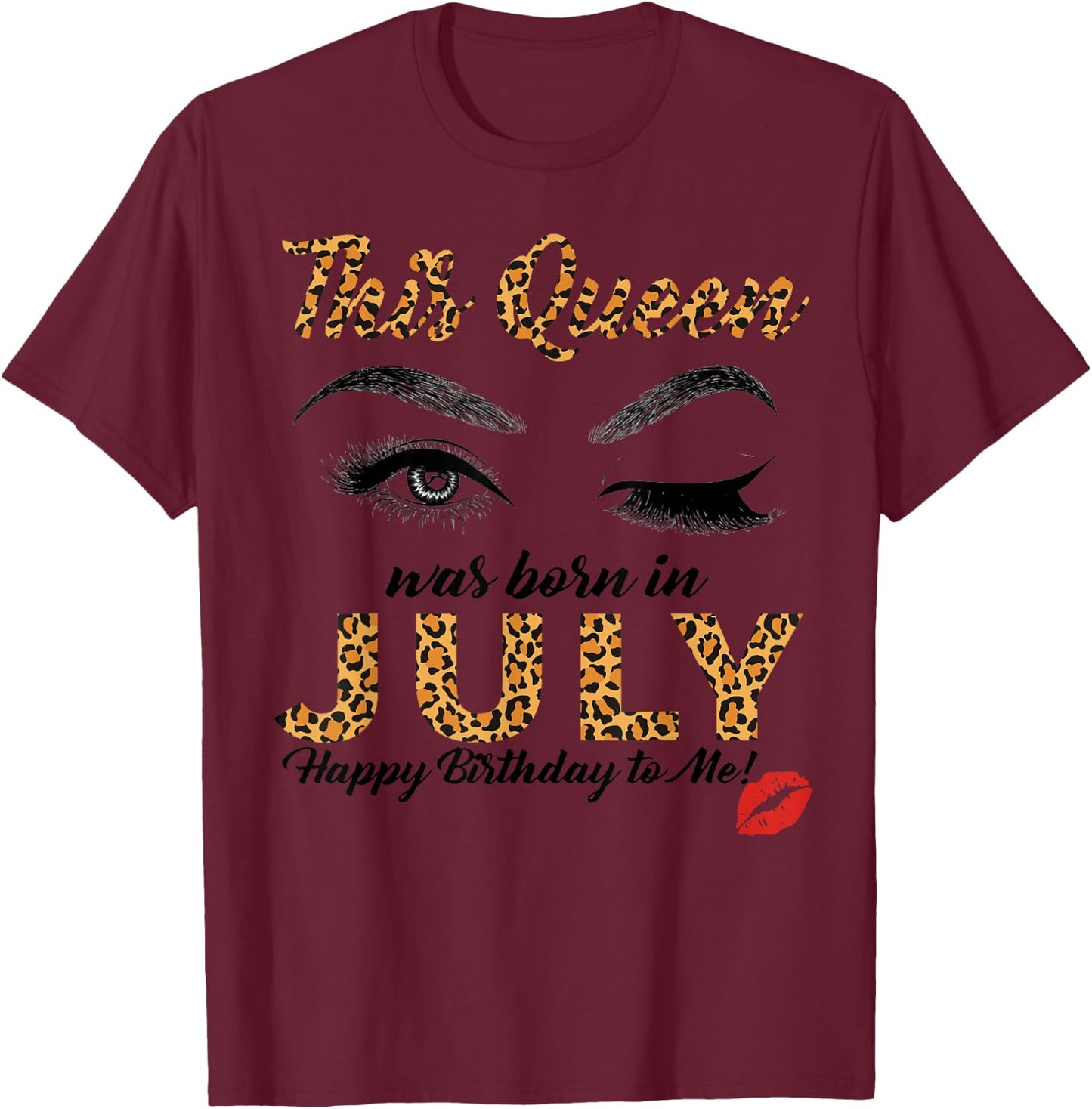 Leopard This Queen Was Born In JuLy T-Shirt - T-Shirt | Maroon
