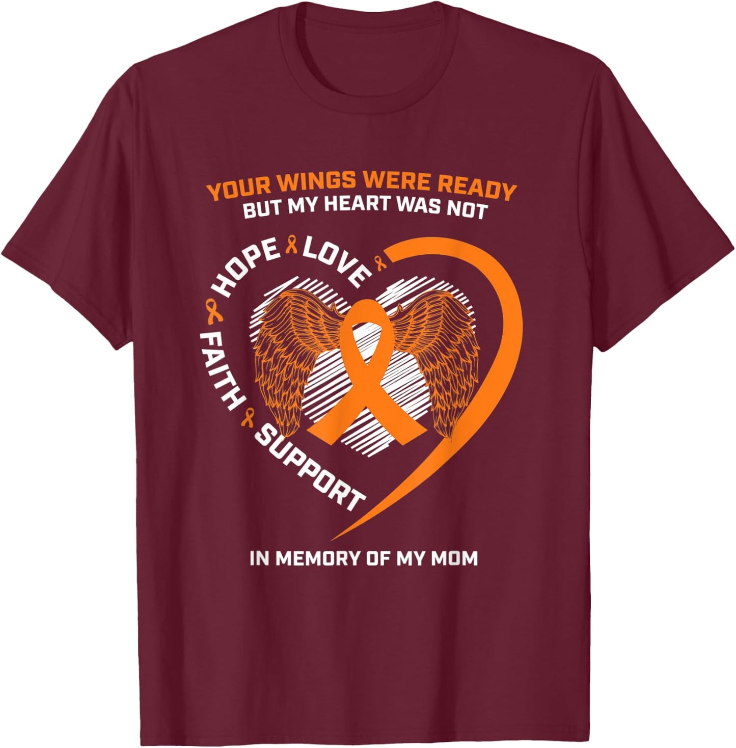 Gifts In Memory Of My Mom Orange Kidney Cancer Awareness T-Shirt - T-Shirt | Maroon