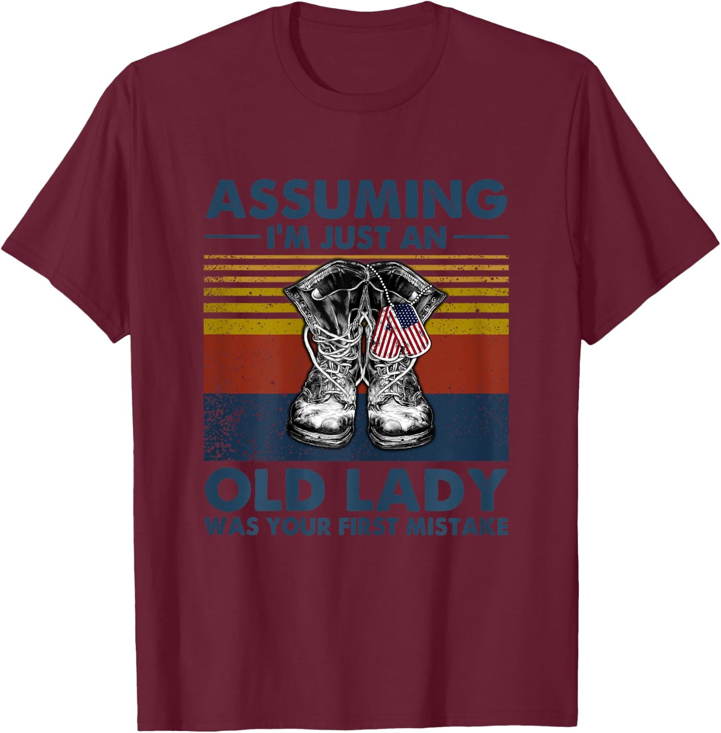 Assuming I'm Just An Old Lady Was Your First Mistake Veteran T-Shirt - T-Shirt | Maroon