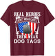 Real Heroes Don't Wear Capes They Wear Dog Tags T-Shirt - T-Shirt | Maroon