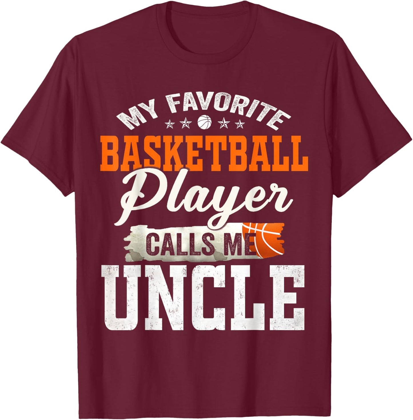 My Favorite Basketball Player Calls Me Uncle T-Shirt - T-Shirt | Maroon