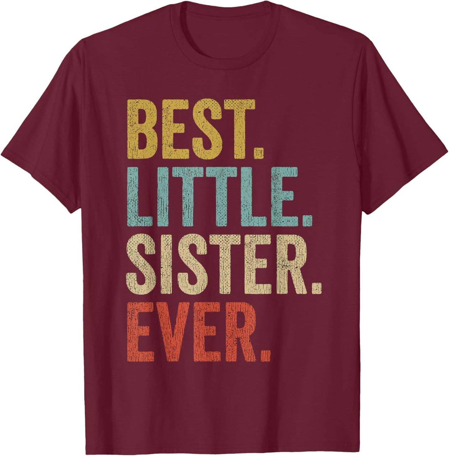 Best Little Sister Ever Women Funny Little Sister T-Shirt - T-Shirt | Maroon