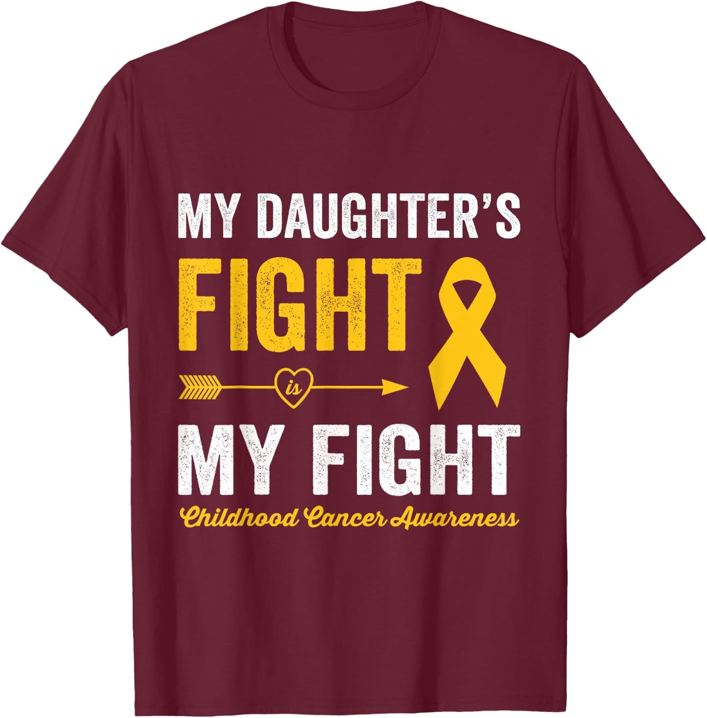 Childhood Cancer Daughter My Daughter's Fight Is My Fight T-Shirt - T-Shirt | Maroon