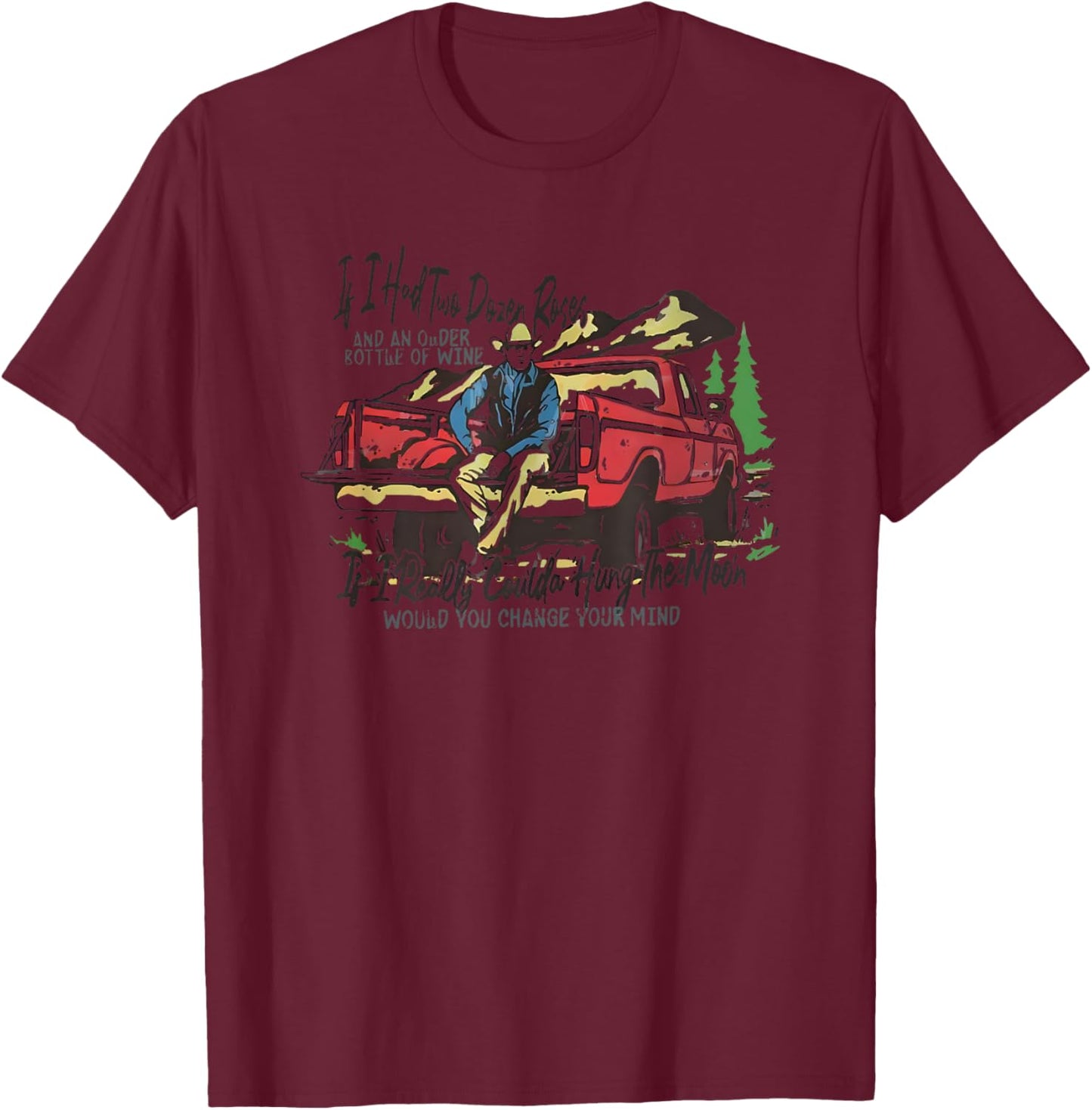 If I Had Two Dozen Roses and an Odor Bottle of Wine T-Shirt - T-Shirt | Maroon