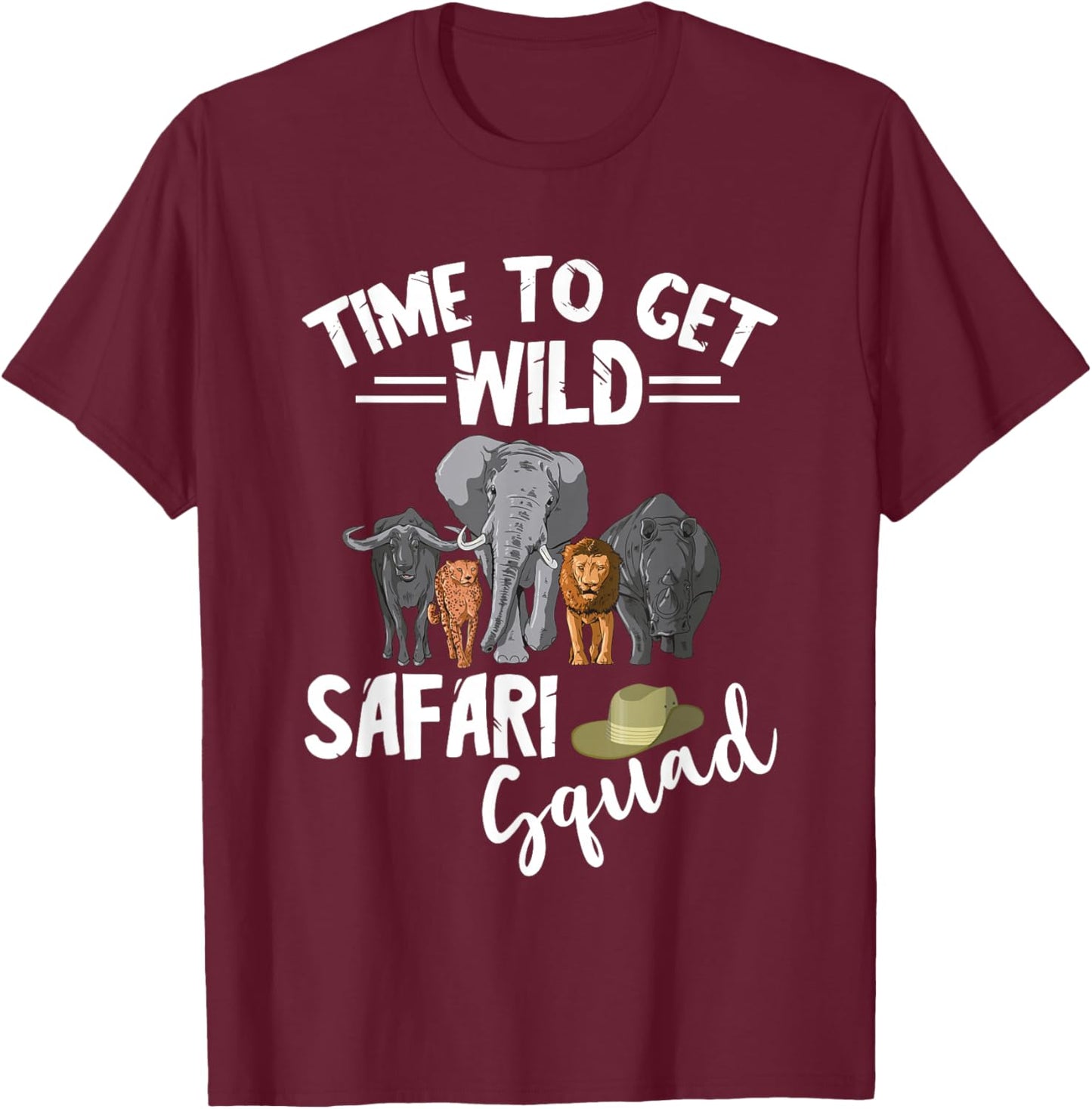 Safari Tour Guide Safari Animals Time To Get Wild Squad T-Shirt - T-Shirt | Maroon