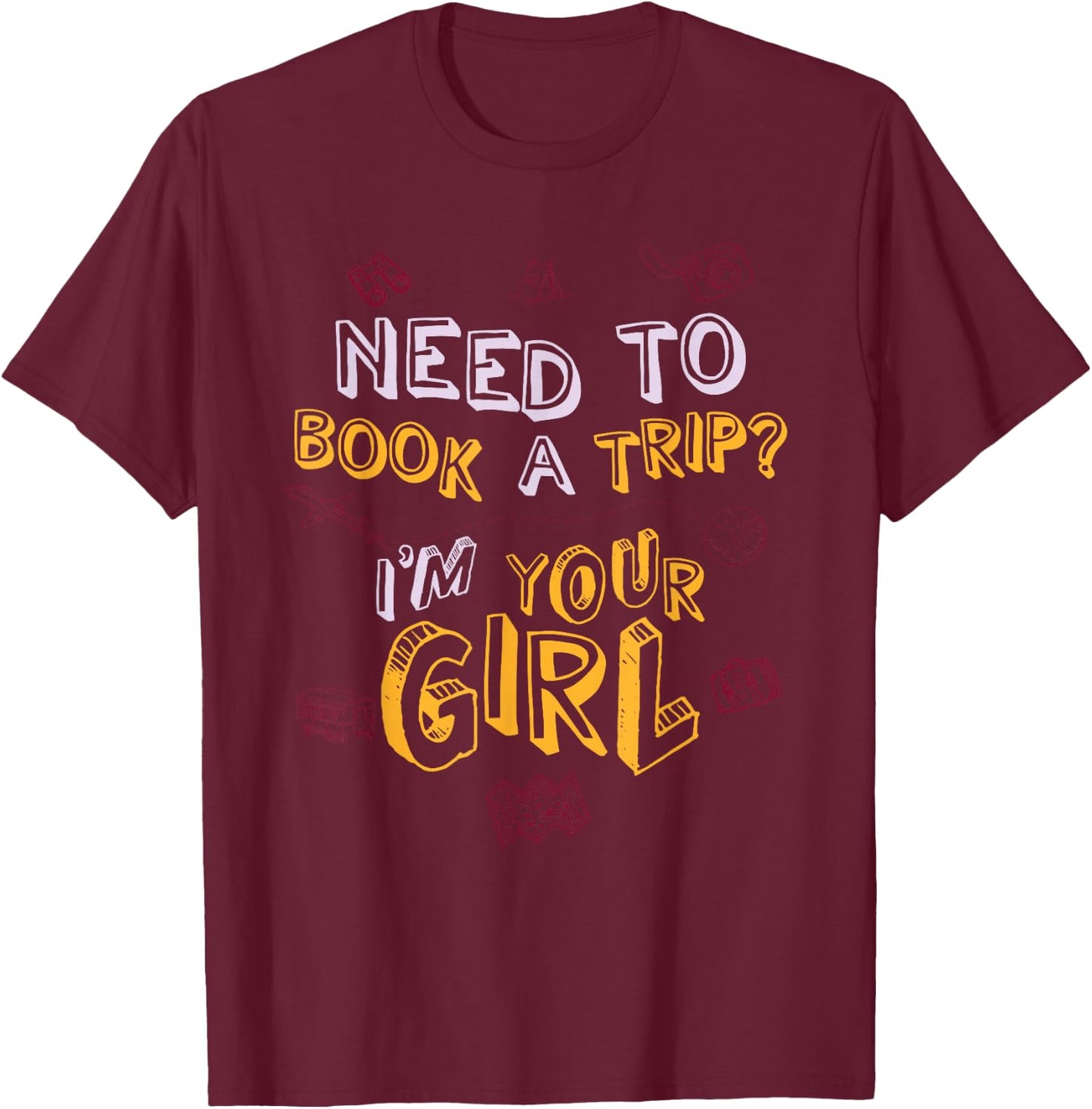 Travel Agent Shirt Gift Need to Book a Trip T-Shirt - T-Shirt | Maroon
