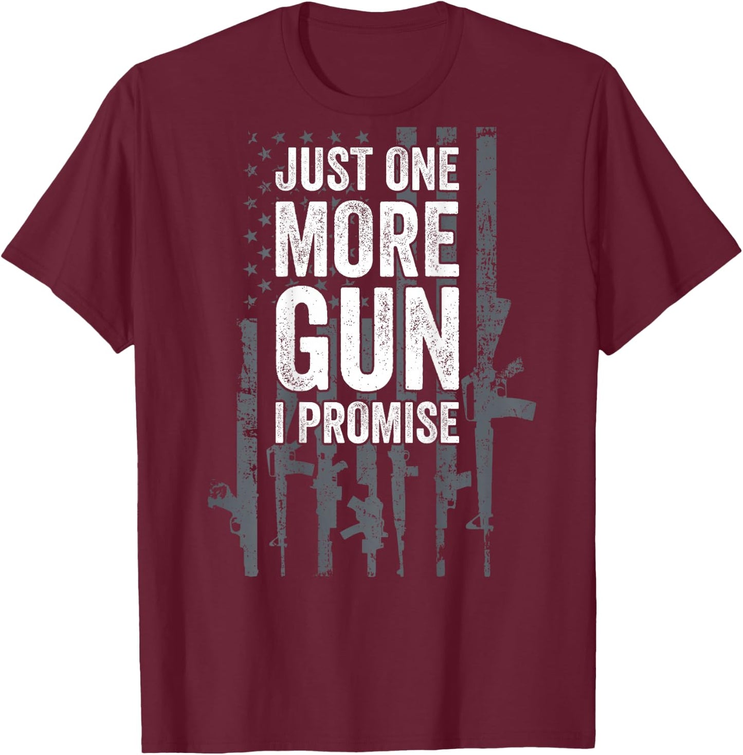 Just One More Gun I Promise Funny Guns Lover Gift - ON Back Small T-Shirt - T-Shirt | Maroon