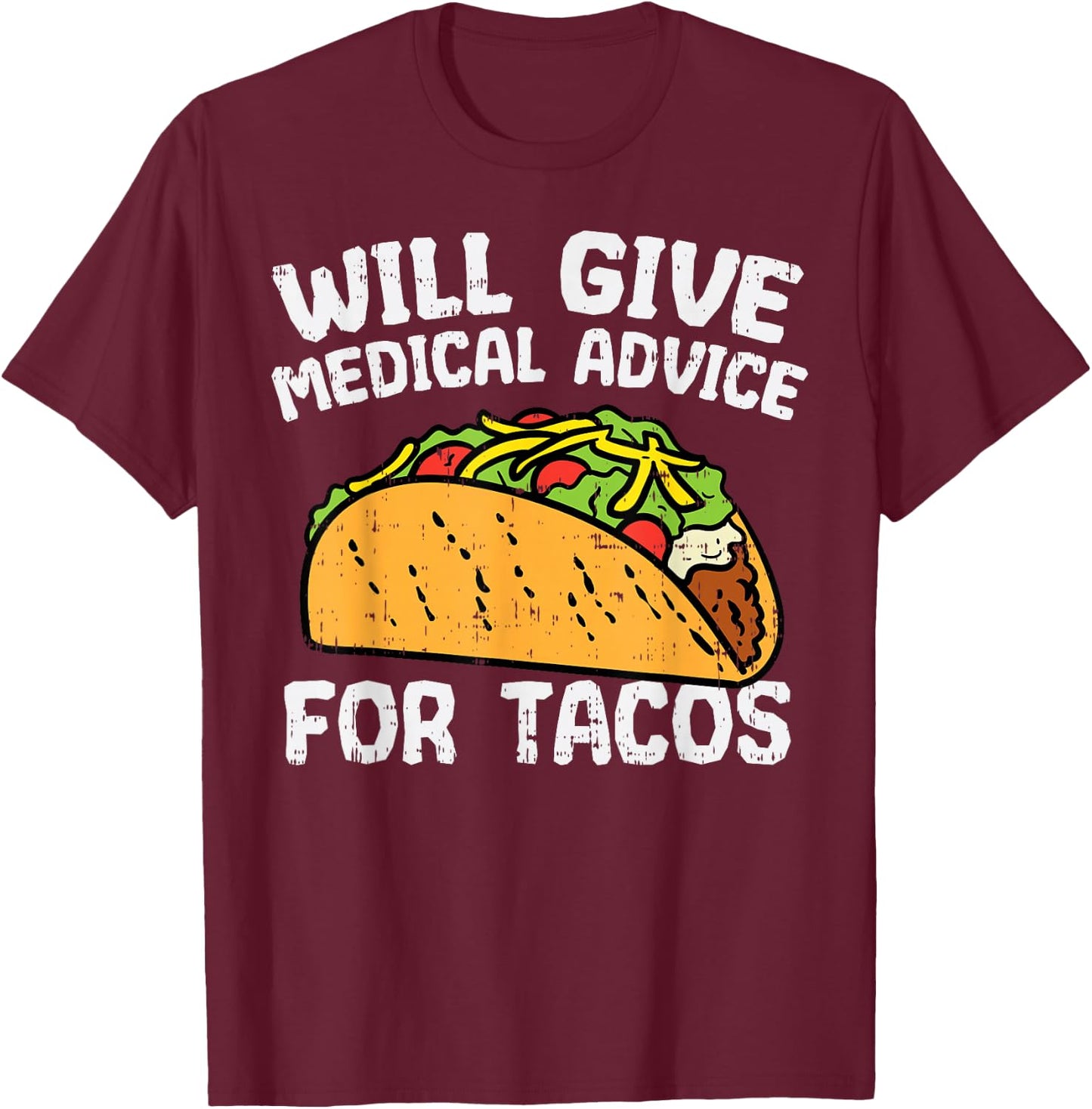 Medical Advice For Tacos Mexican Cinco De Mayo Doctor Nurse T-Shirt - T-Shirt | Maroon