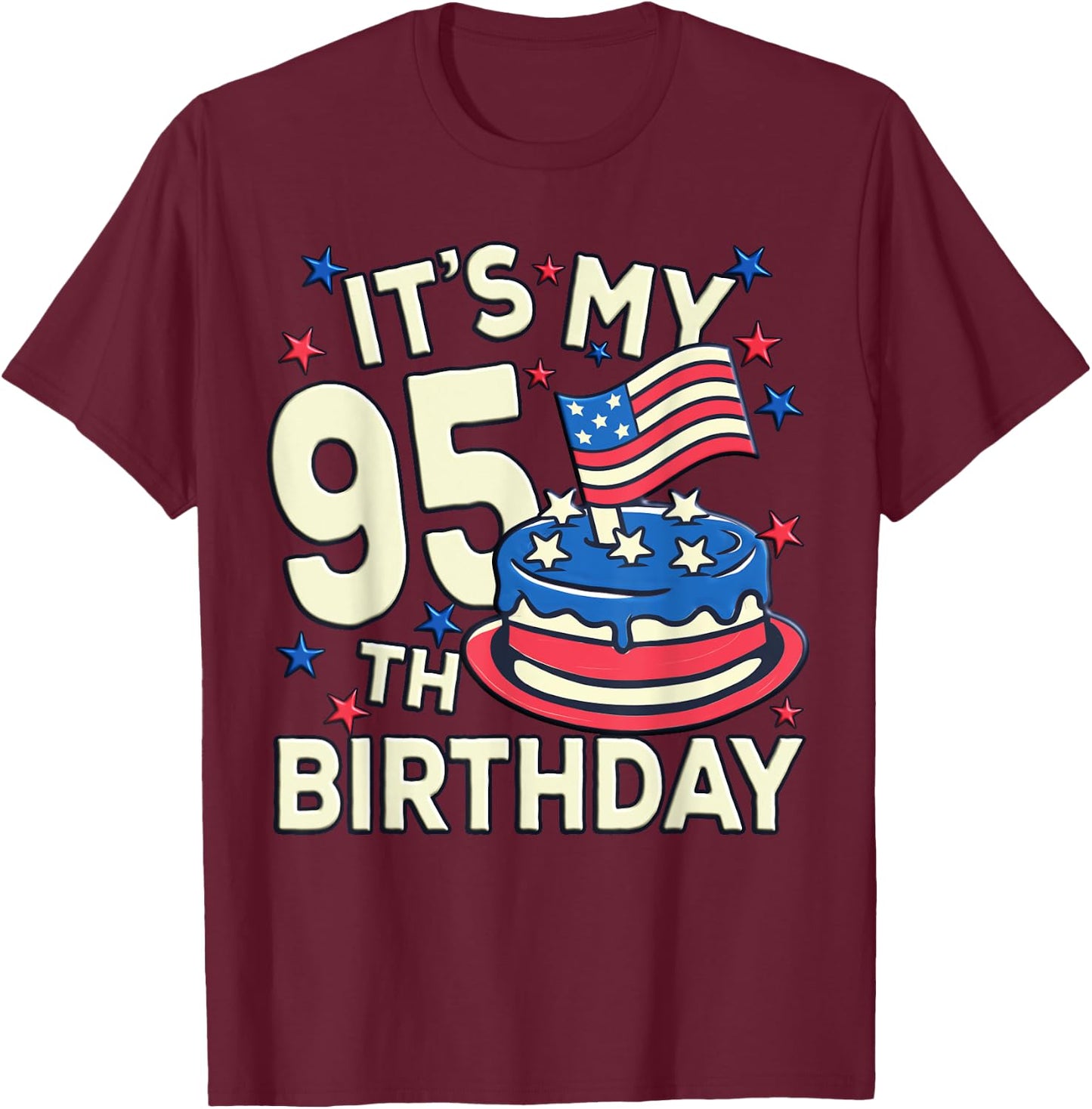 Funny American Flag Birthday Cake Its My 95th Birthday Shirt T-Shirt - T-Shirt | Maroon