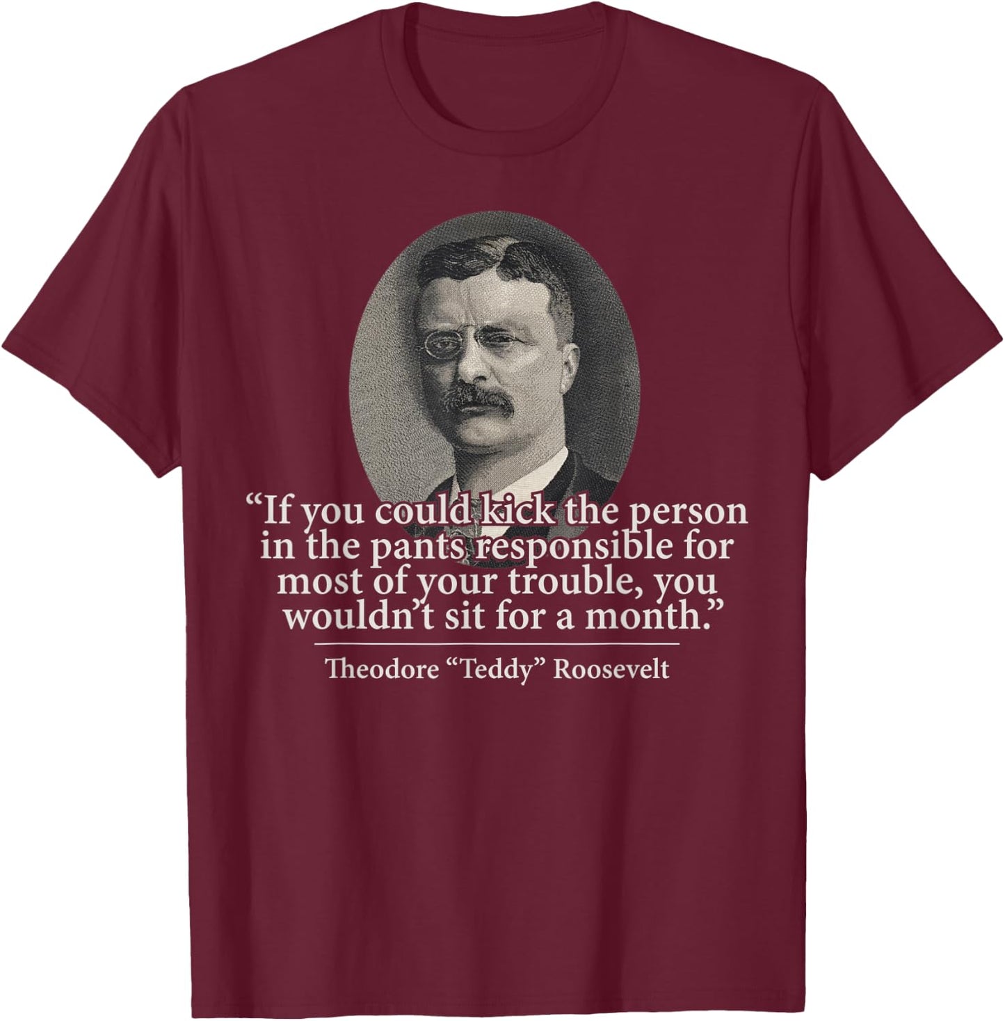 Theodore Teddy Roosevelt Speech Quote History Art Item T-Shirt - T-Shirt | Maroon