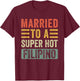 Married to a Super Hot Filipino Funny Husband Wife T-Shirt - T-Shirt | Maroon