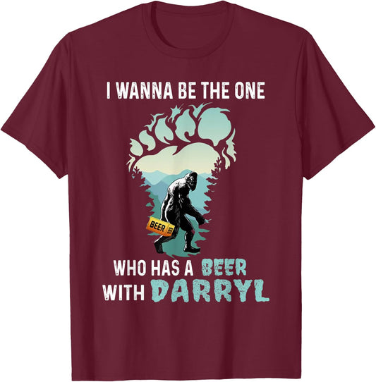 I Wanna Be The One Who Has A Beer With Darryl Bigfoot Camp T-Shirt - T-Shirt | Maroon