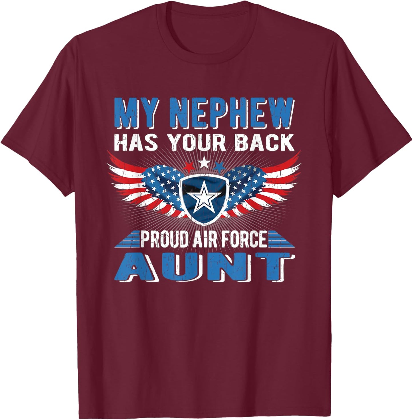 My Nephew Has Your Back Proud Air Force Aunt Military Auntie T-Shirt - T-Shirt | Maroon