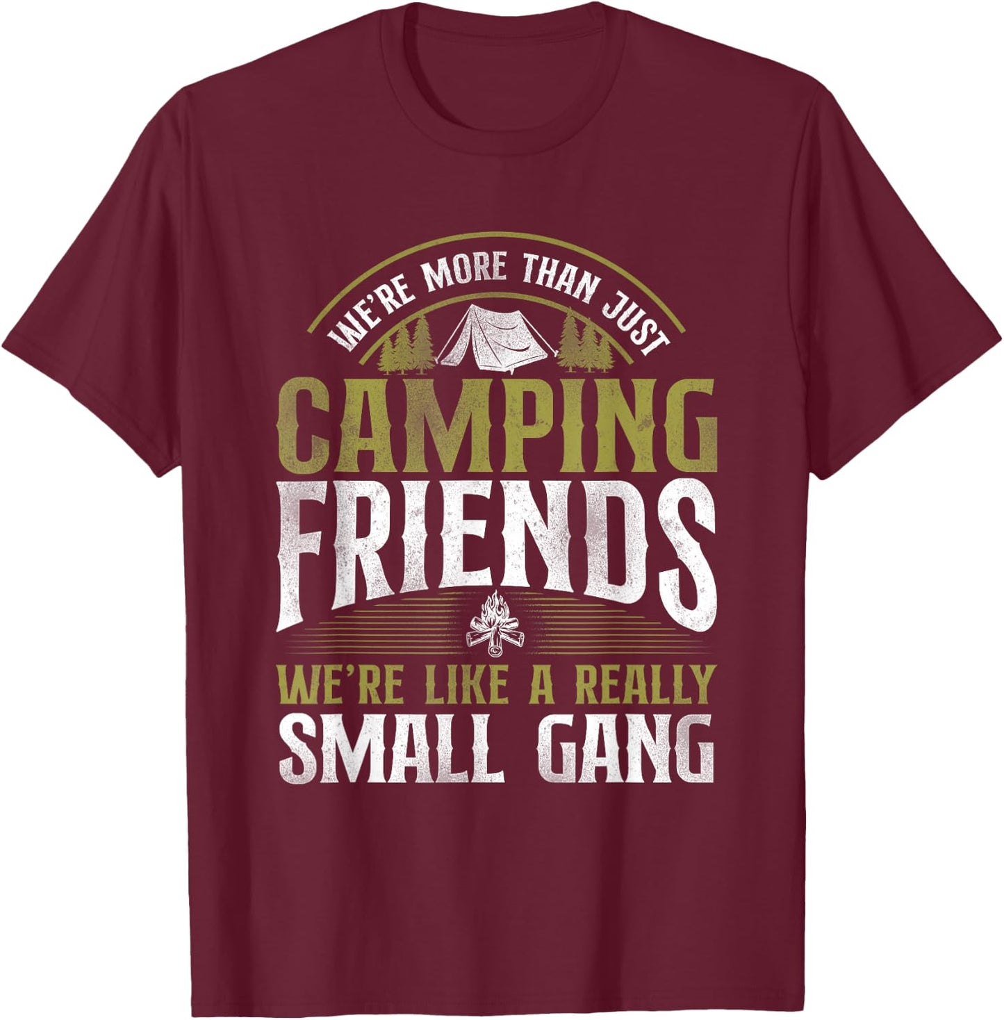 More Than Just Camping Friends Small Gang Tent Family T-Shirt - T-Shirt | Maroon