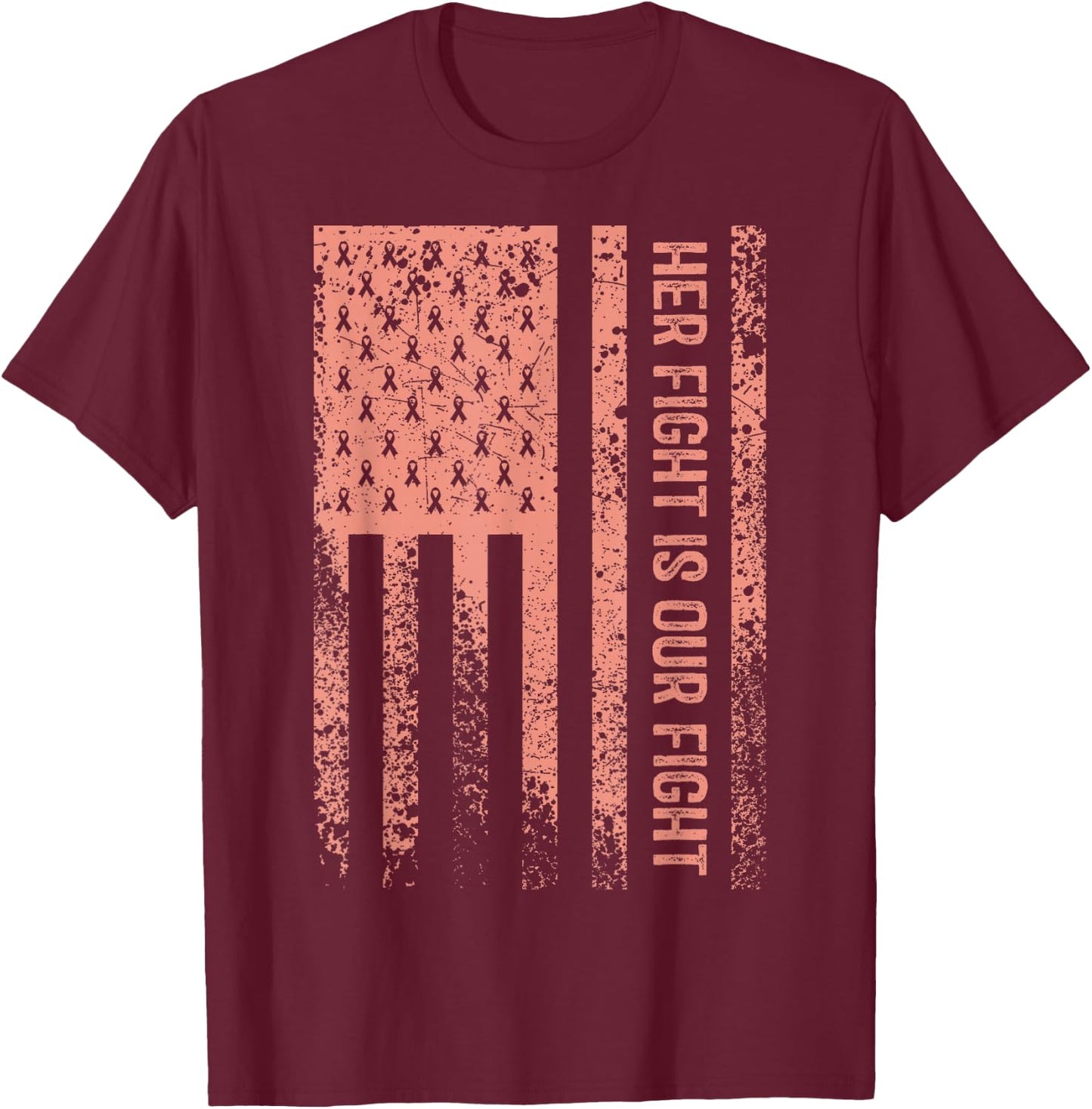 Her Fight Is Our Fight Uterine Cancer Awareness T-Shirt - T-Shirt | Maroon