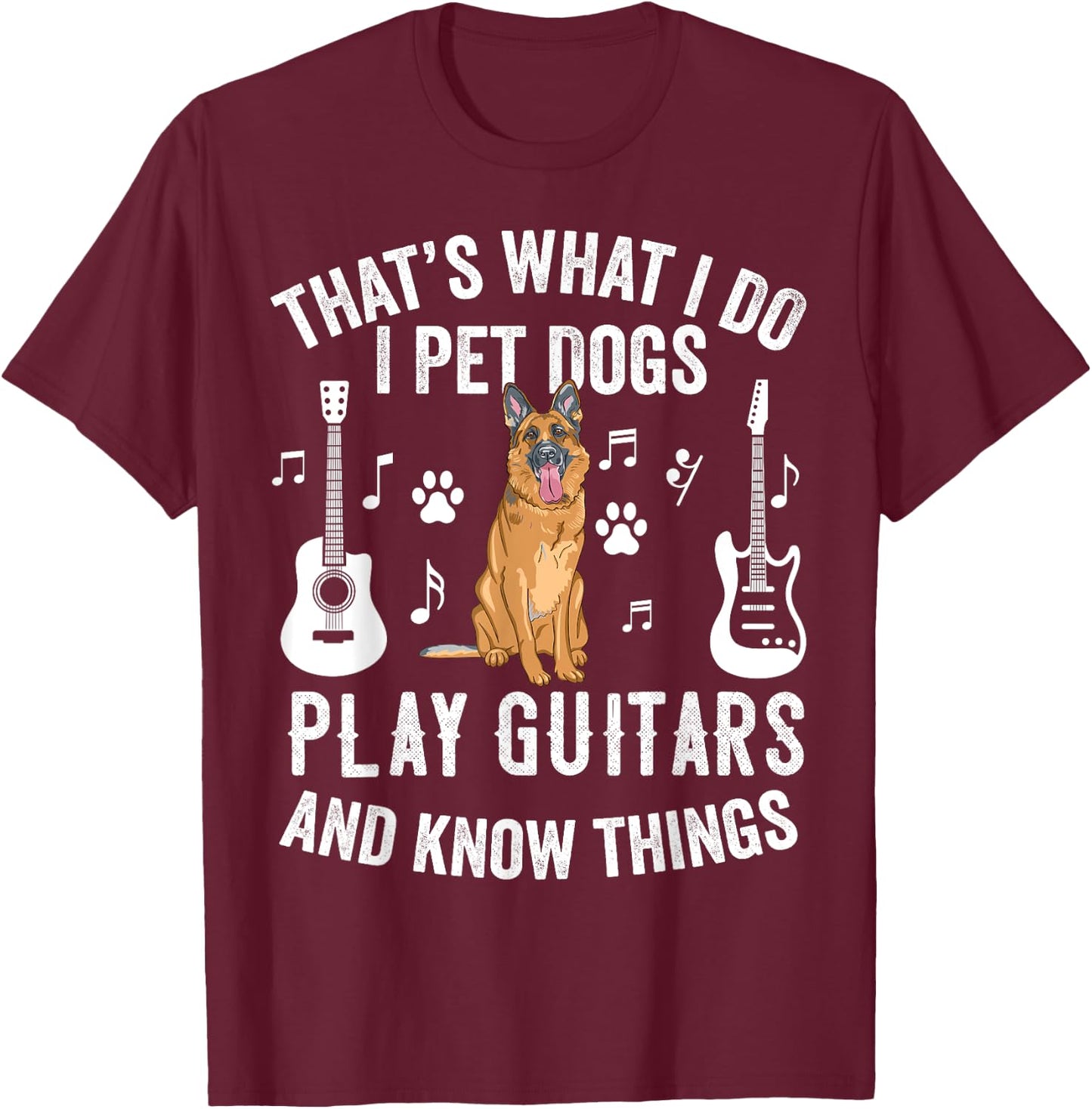 Thats What I Do I Pet Dogs I Play Guitar Gift Guitarist T-Shirt - T-Shirt | Maroon