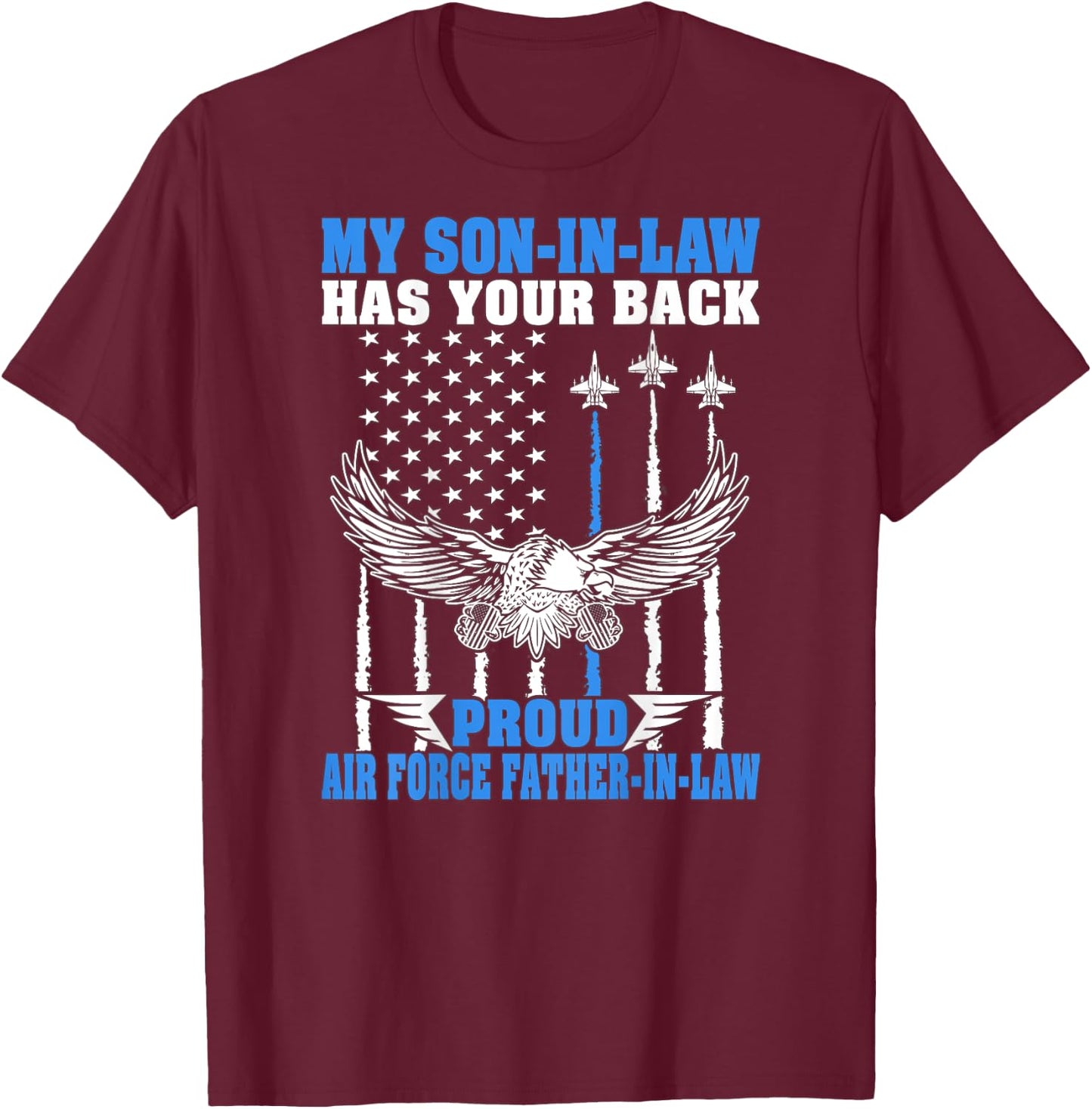 My Son-In-Law Has Your Back Proud Air Force Father-In-Law T-Shirt - T-Shirt | Maroon