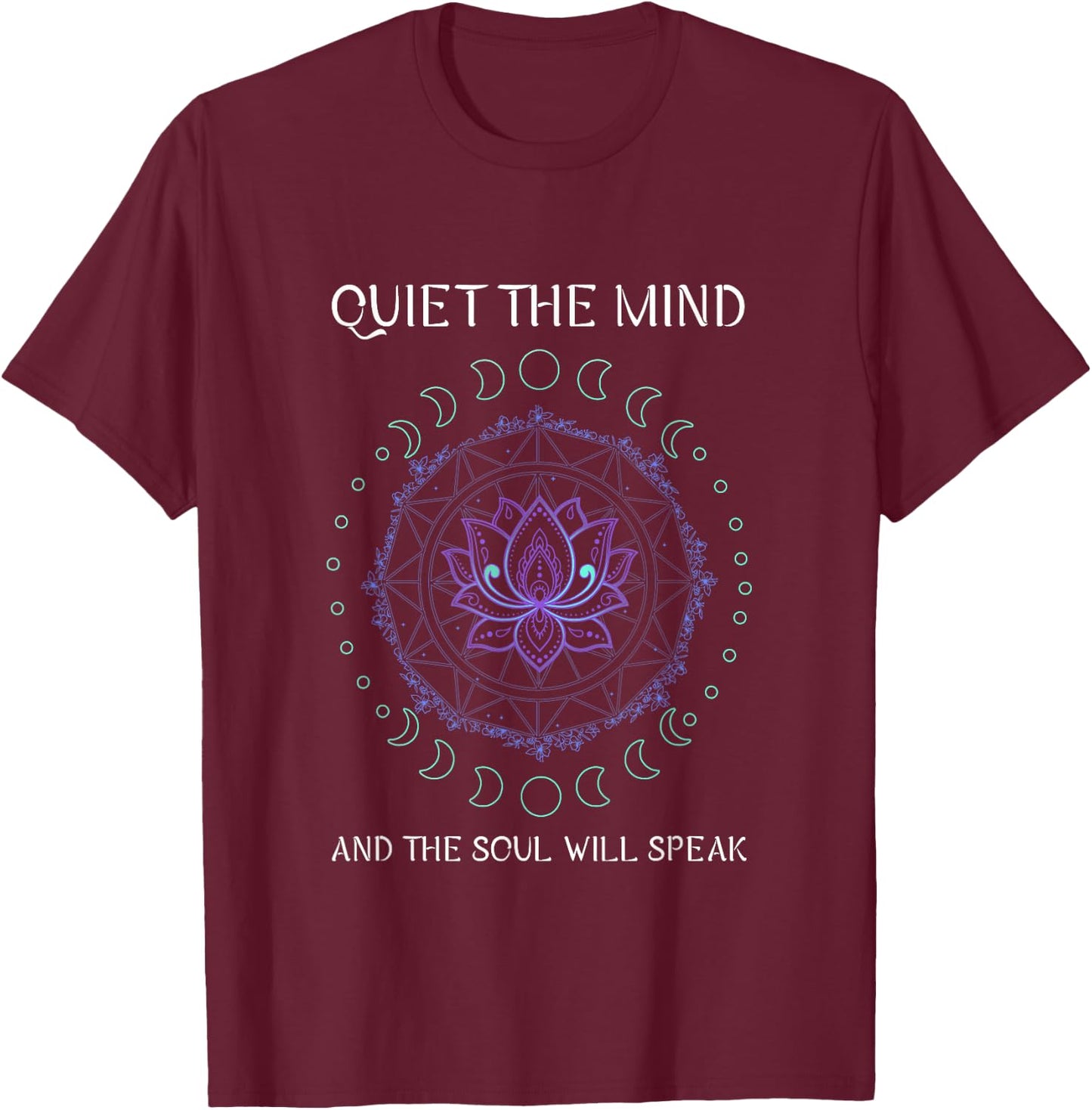 Quiet The Mind And The Soul Will Speak Namaste Spiritual T-Shirt - T-Shirt | Maroon