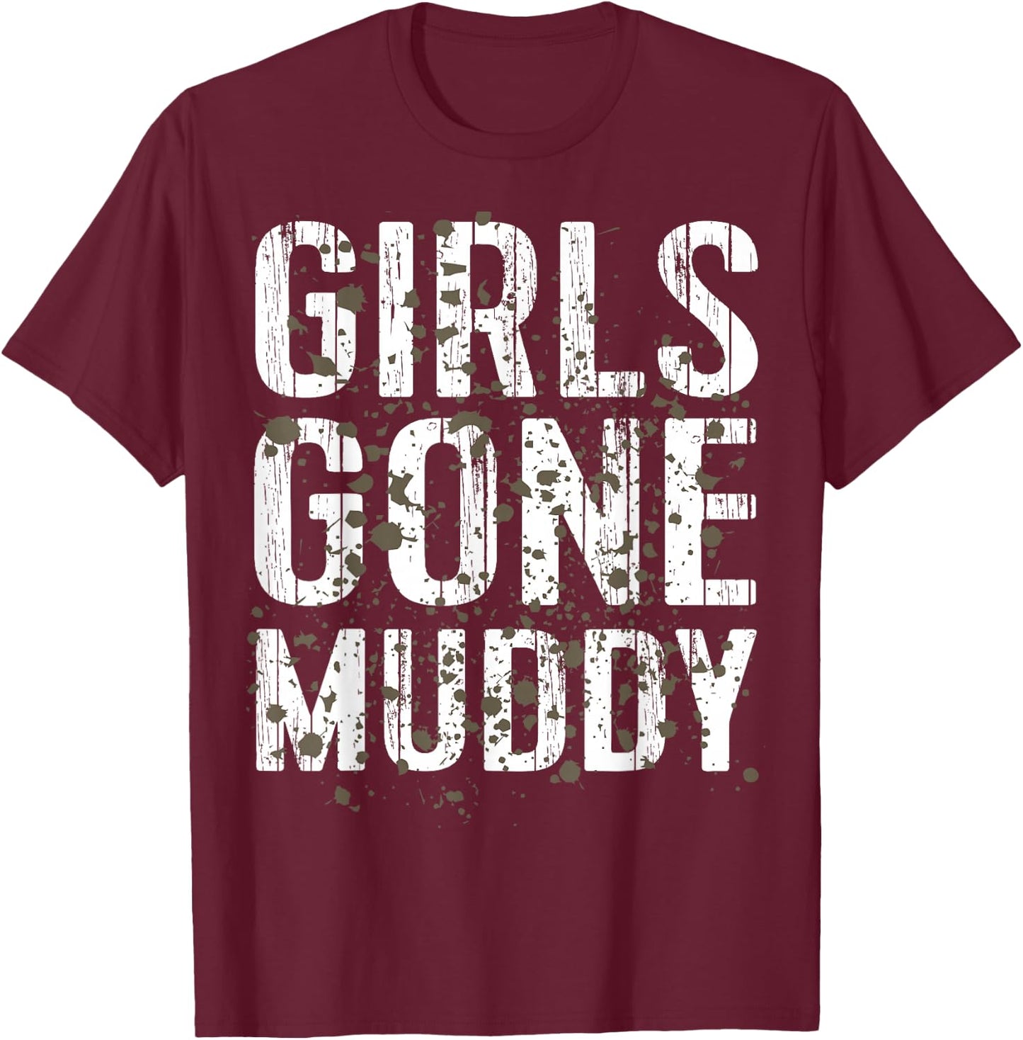 Mud Run Shirt Marathon Runner Girls Gone Muddy Mudding T-Shirt - T-Shirt | Maroon