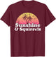 Squirrel Gift - Sunshine and Squirrels T-Shirt - T-Shirt | Maroon