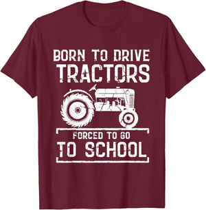 Born To Drive Tractors Forced To Go To School Farmer Kids T-Shirt - T-Shirt | Maroon