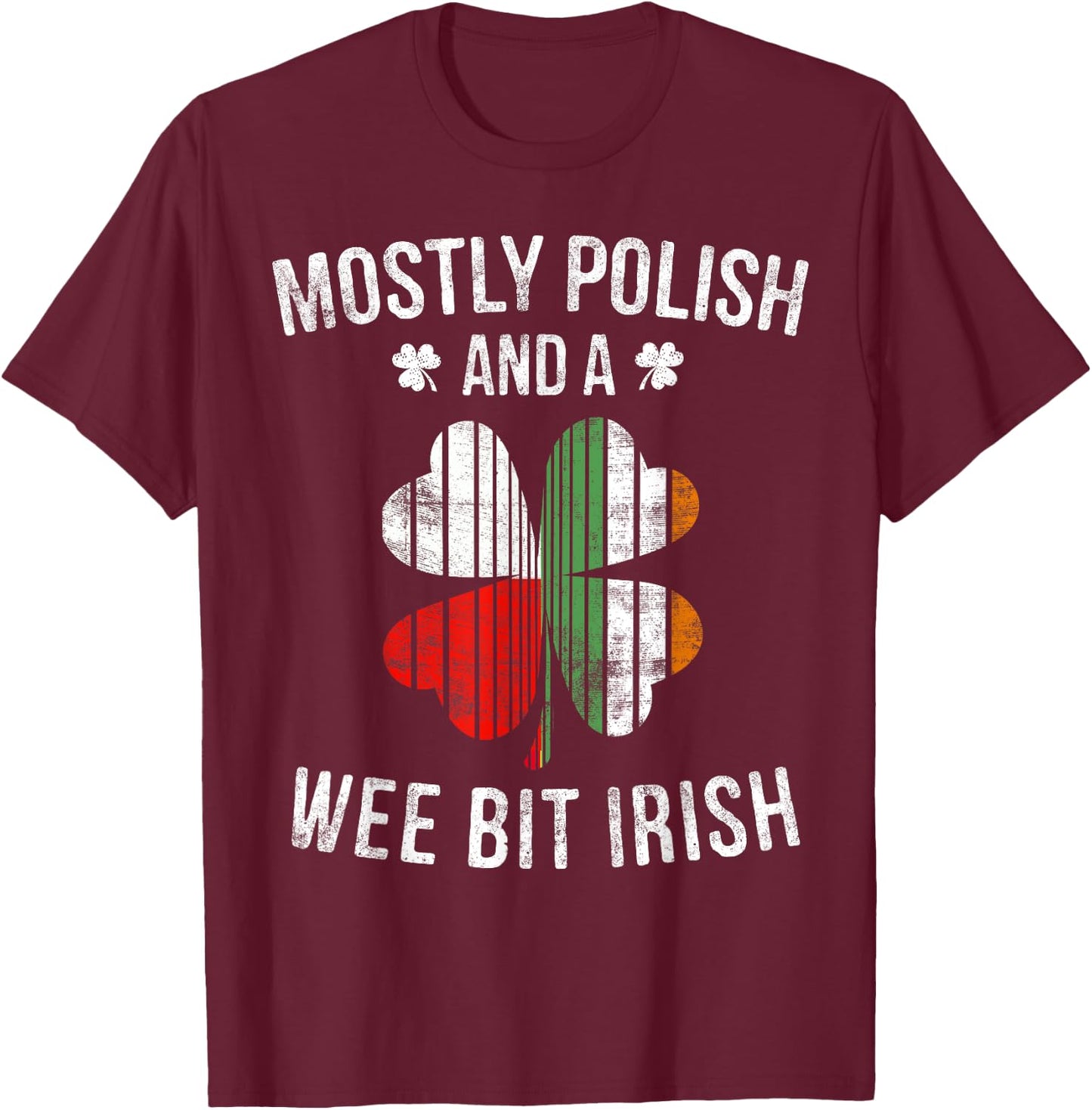 Polish Wee Bit Irish Poland St Patricks Day Gift T-Shirt - T-Shirt | Maroon
